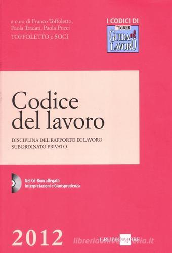 Codice del lavoro. Disciplina del rapporto di lavoro subordinato privato. Con CD-ROM edito da Il Sole 24 Ore