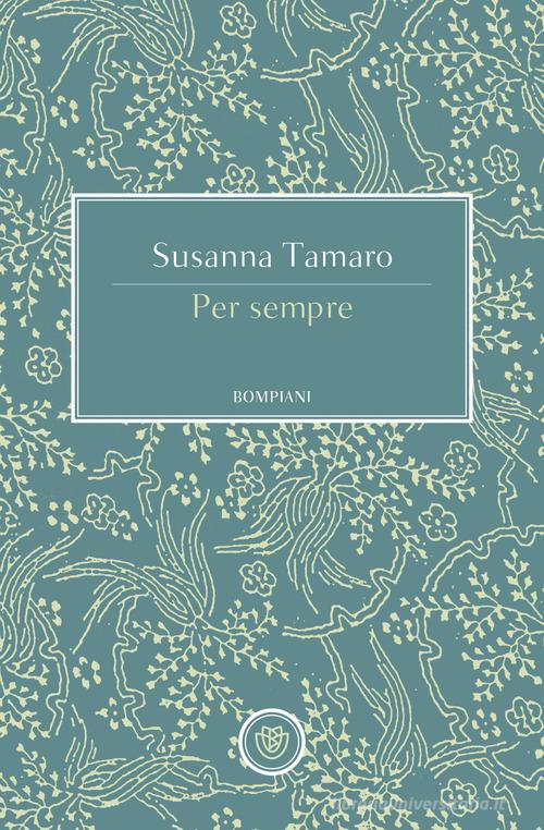 Libro Per sempre di Susanna Tamaro Tascabili narrativa di Bompiani