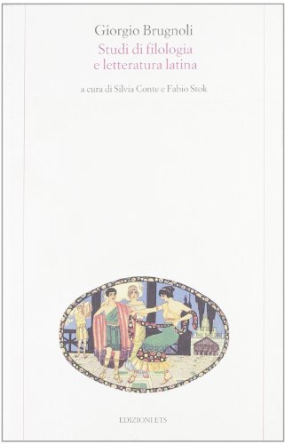 Studi di filologia e letteratura latina di Giorgio Brugnoli edito da Edizioni ETS