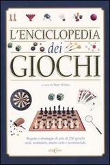 L' enciclopedia dei giochi. Regole e strategie di più di 250 giochi noti, notissimi, meno noti e sconosciuti edito da Edicart