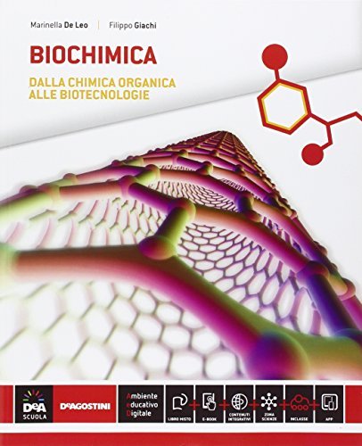 Biochimica. Per la 5ª classe delle Scuole superiori. Con e-book. Con espansione online di Marinella De Leo, Filippo Giachi edito da De Agostini