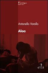 Aloa di Antonello Varallo edito da Gruppo Albatros Il Filo
