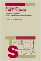 Ambizioni e reputazioni. Élite nel lodigiano tra età moderna e contemporanea edito da Franco Angeli