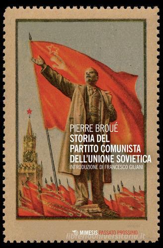 Storia del partito comunista dell'Unione Sovietica di Pierre Broué edito da Mimesis