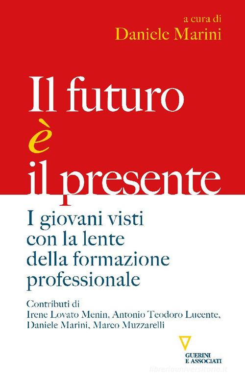 Il futuro è il presente. I giovani visti con la lente della formazione professionale edito da Guerini e Associati