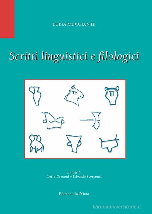 Scritti linguistici e filologici. Ediz. critica di Luisa Mucciante edito da Edizioni dell'Orso