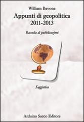Appunti di geopolitica 2011-2013. Raccolta di pubblicazioni di William Bavone edito da Sacco