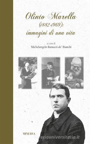 Olinto Marella 1882-1969, immagini di una vita di Michelangelo Ranuzzi de' Bianchi edito da Minerva Edizioni (Bologna)