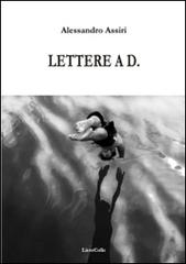 Lettera a D. di Alessandro Assiri edito da LietoColle