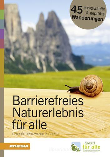 Barrierefreies Naturerlebnis für alle Der Südtirol Wanderführer edito da Athesia