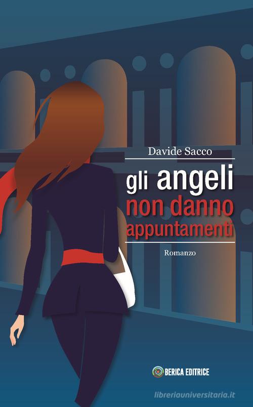 Libro Gli angeli non danno appuntamenti di Davide Sacco di Berica Editrice