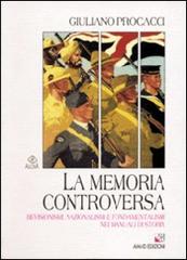 La memoria controversa. Revisionismi, nazionalismi e fondamentalismi nei manuali di storia di Giuliano Procacci edito da AM&D