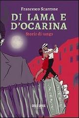 Di lama e d'ocarina. Storie di tango di Francesco Scarrone edito da Gorilla Sapiens