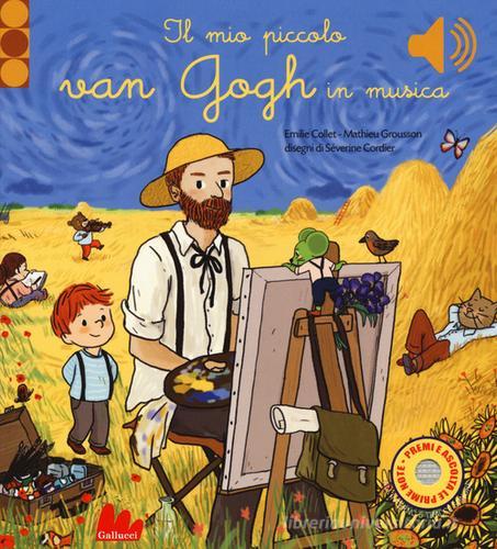 Il mio piccolo Van Gogh in musica. Ediz. a colori di Emilie Collet edito da Gallucci