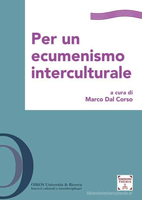 Per un ecumenismo interculturale. Ediz. integrale edito da Themis