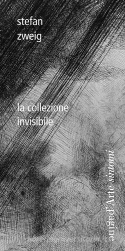 La collezione invisibile di Stefan Zweig edito da Pagine d'Arte