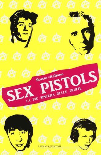 Sex Pistols. La più sincera delle truffe di Fausto Vitaliano edito da Laurana Editore