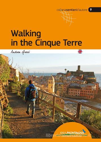 Walking in the Cinque Terre di Andrea Greci edito da Idea Montagna Edizioni