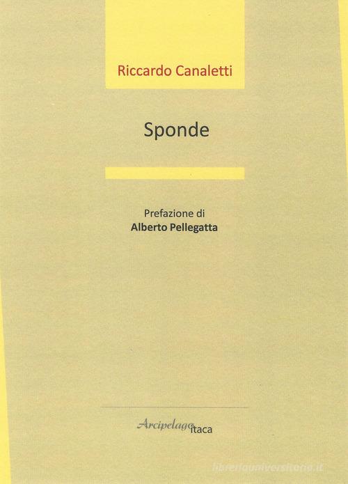 Sponde di Riccardo Canaletti edito da Arcipelago Itaca