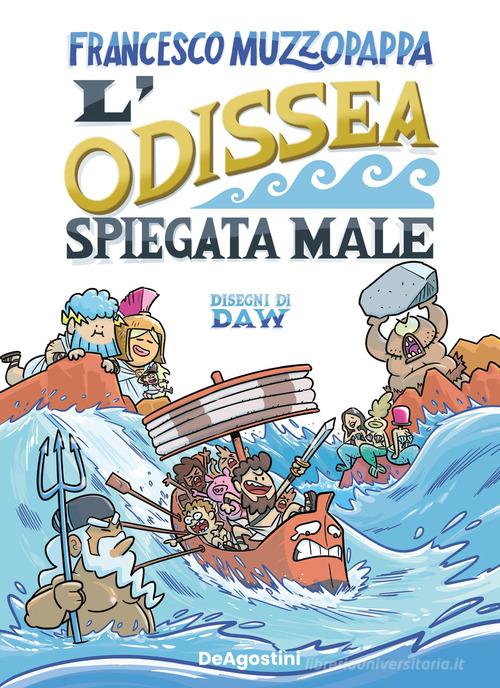 L' Odissea spiegata male di Francesco Muzzopappa edito da De Agostini