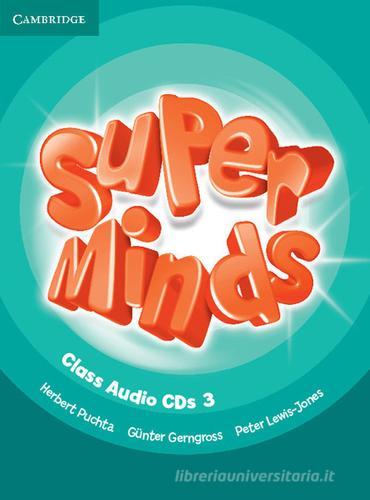 Super minds. Level 3. Class audio CDs. Per la Scuola elementare di Herbert Puchta, Günter Gerngross, Peter Lewis-Jones edito da Cambridge