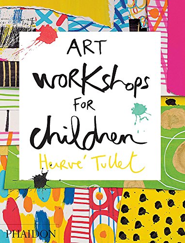 Art workshops for children. Ediz. illustrata di Hervé Tullet edito da Phaidon