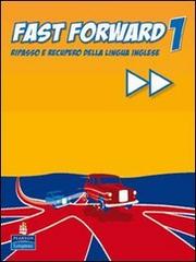 Fast forward. Ripasso e recupero della lingua inglese. Per le Scuole superiori vol.1 edito da Pearson Longman