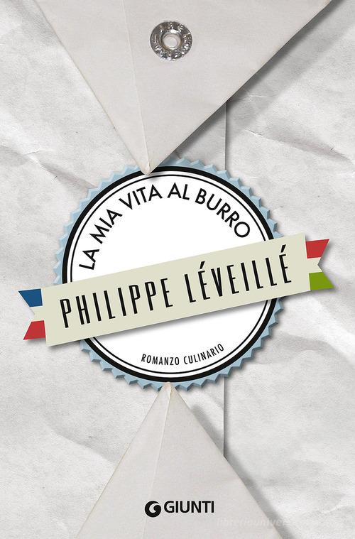 La mia vita al burro di Philippe Léveillé edito da Giunti Editore