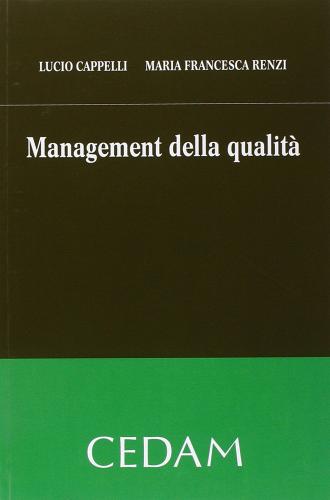 Management della qualità di Lucio Cappelli, M. Francesca Renzi edito da CEDAM