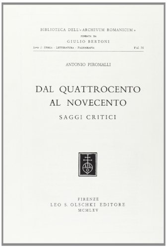 Dal Quattrocento al Novecento. Saggi critici di Antonio Piromalli edito da Olschki