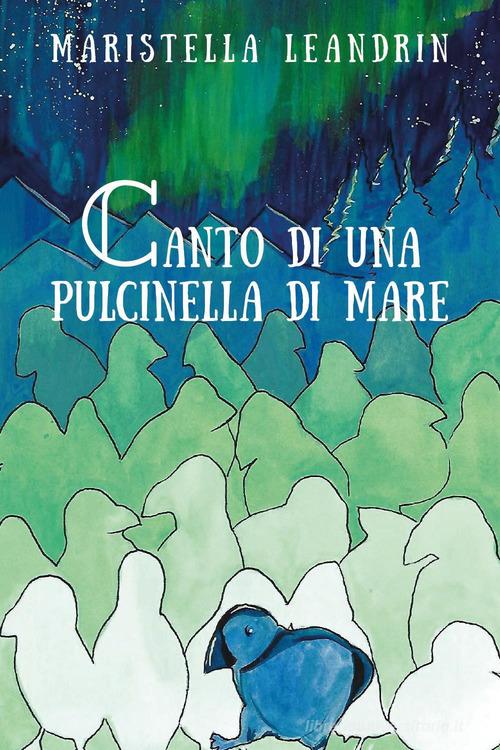 Canto di una pulcinella di mare di Maristella Leandrin edito da Youcanprint