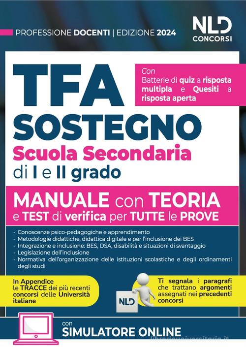 TFA. Docenti di sostegno scuola secondaria di I e II grado. Manuale di preparazione con teoria, quesiti e test. Teoria + Quiz + Tracce per tutte le prove. Nuova ediz di Alessandro Barca, Mariella Tripaldi edito da Nld Concorsi