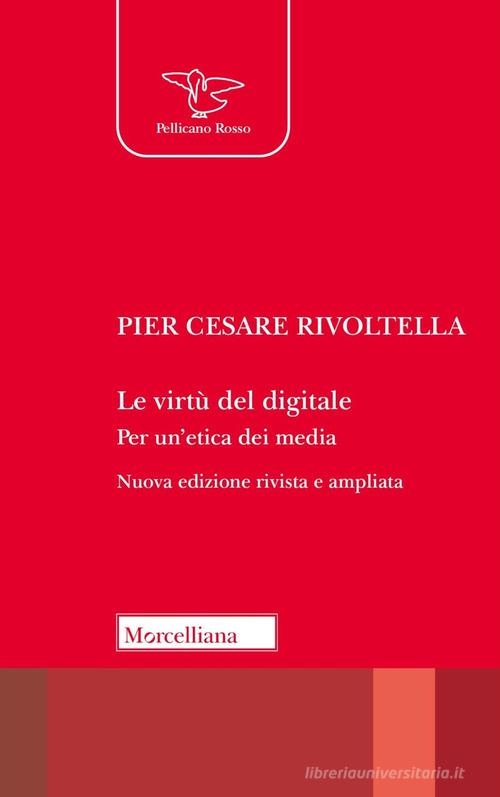 Le virtù del digitale. Per un'etica dei media. Nuova ediz. di Pier Cesare Rivoltella edito da Morcelliana
