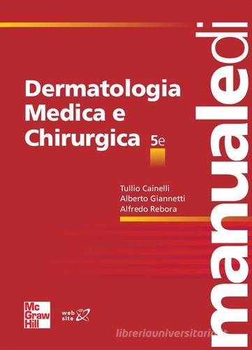 Manuale di dermatologia medica e chirurgica di Tullio Caianelli, Alberto Giannetti, Alfredo Rebora edito da McGraw-Hill Education