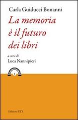La memoria è il futuro dei libri di Carla Guiducci Bonanni edito da Edizioni ETS