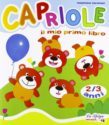 Capriole. 2-3 anni. Per la Scuola materna di Valentina Veronesi edito da La Spiga Edizioni