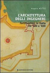 L' architettura degli ingegneri. Fortificazioni in Italia tra '500 e '600 edito da Gangemi Editore