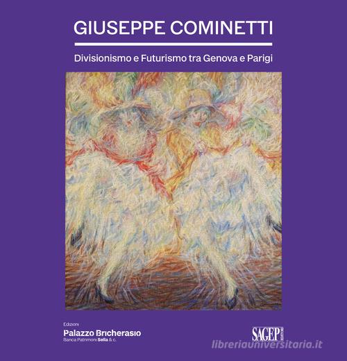 Giuseppe Cominetti. Divisionismo e futurismo tra Genova e Parigi edito da SAGEP