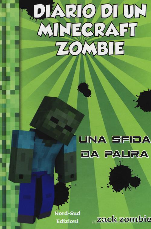 Diario di un Minecraft Zombie. Nuova ediz. vol. 1 di Zack Zombie edito da Nord-Sud
