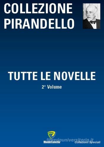 Tutte le novelle vol.2 di Luigi Pirandello edito da Montecovello
