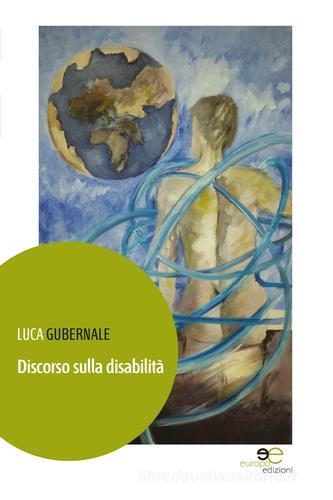 Discorso sulla disabilità di Luca Gubernale edito da Europa Edizioni