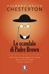 Lo scandalo di padre Brown di Gilbert Keith Chesterton edito da Lindau
