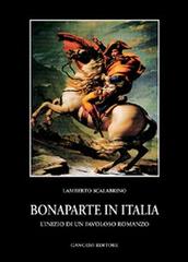 Bonaparte in Italia. L'inizio di un favoloso romanzo di Lamberto Scalabrino edito da Gangemi Editore