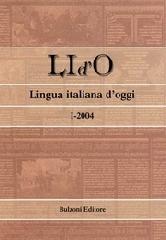 LI d'O. Lingua italiana d'oggi (2004) vol.1 edito da Bulzoni