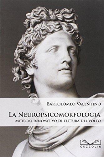 La neuropsicomorfologia. Metodo innovativo di lettura del volto di Bartolomeo Valentino edito da Cuzzolin