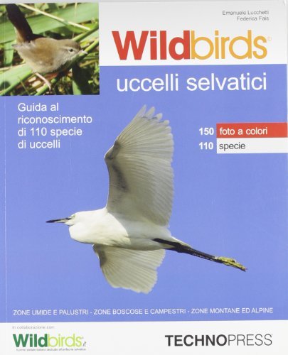 Wildbirds. Uccelli selvatici. Ediz. bilingue edito da Technopress