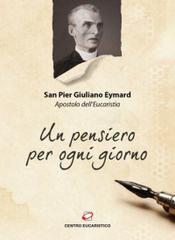 Un pensiero per ogni giorno di Pier Giuliano Eymard edito da Centro Eucaristico