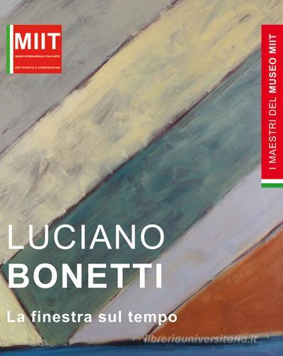 Luciano Bonetti. La finestra sul tempo edito da Italia Arte
