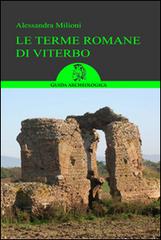 Le terme romane di Viterbo. Guida ai siti di Alessandra Milioni edito da Archeoares