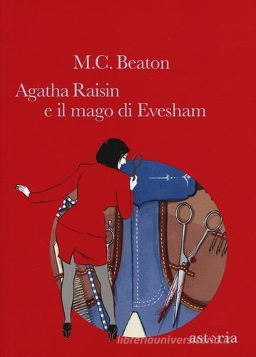Il mago di Evesham. Agatha Raisin di M. C. Beaton edito da Astoria